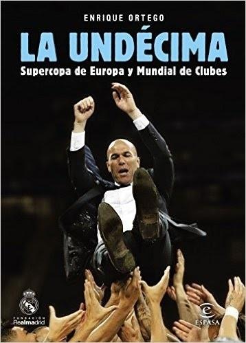 La Undécima, el libro de Enrique Ortego sobre el histórico 2016 del Real Madrid | ESPASA ep la undecima libroenrique ortegohistorico 2016real madrid